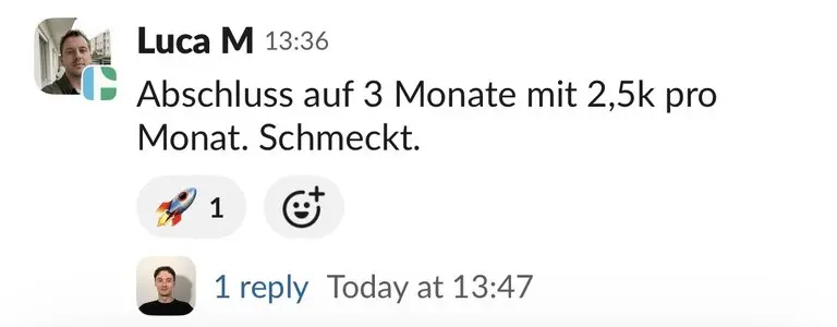 Slack: Luca M, „Abschluss auf 3 Monate mit 2,5k pro Monat. Schmeckt.“