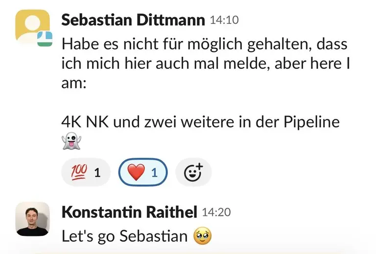 Slack: Sebastian Dittmann, „4K NK und zwei weitere in der Pipeline“