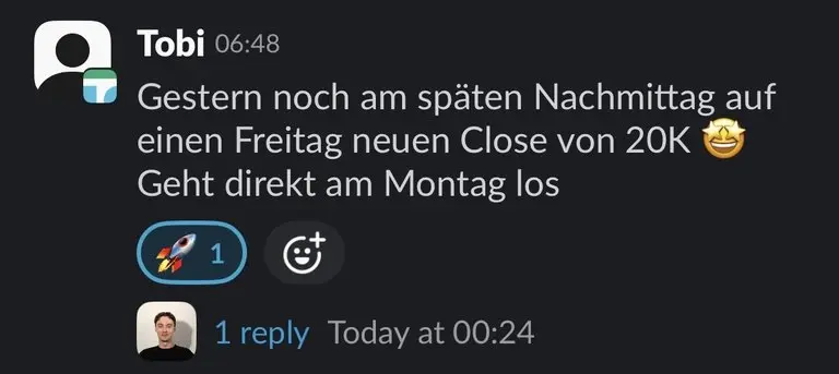Slack: Tobi, „Neuen Close von 20K, geht direkt am Montag los“