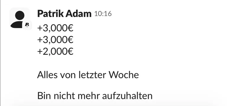 Slack: Patrik Adam, „3.000 €, 3.000 € und 2.000 € – bin nicht mehr aufzuhalten“